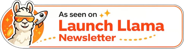 Featured on As seen on Launch Llama Newsletter